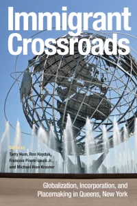 Cover of Book, Immigrant Crossroads featuring large globe statue made of steel or metal in Flushing Meadows Corona Park in Queens.